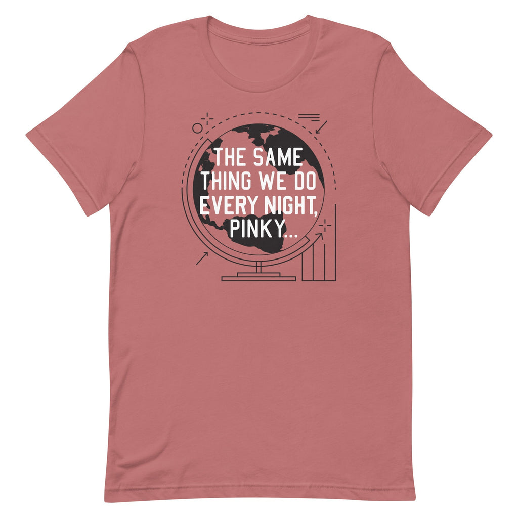 The Same Thing We Do Every Night Men's Signature Tee