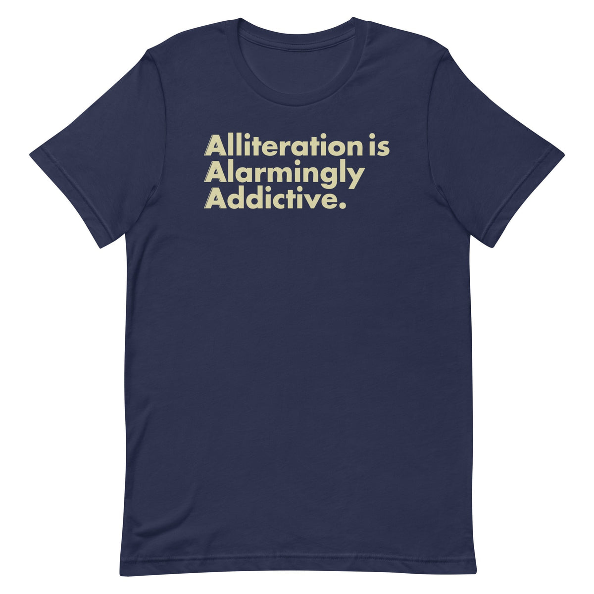 Alliteration Is Alarmingly Addictive Men's Signature Tee