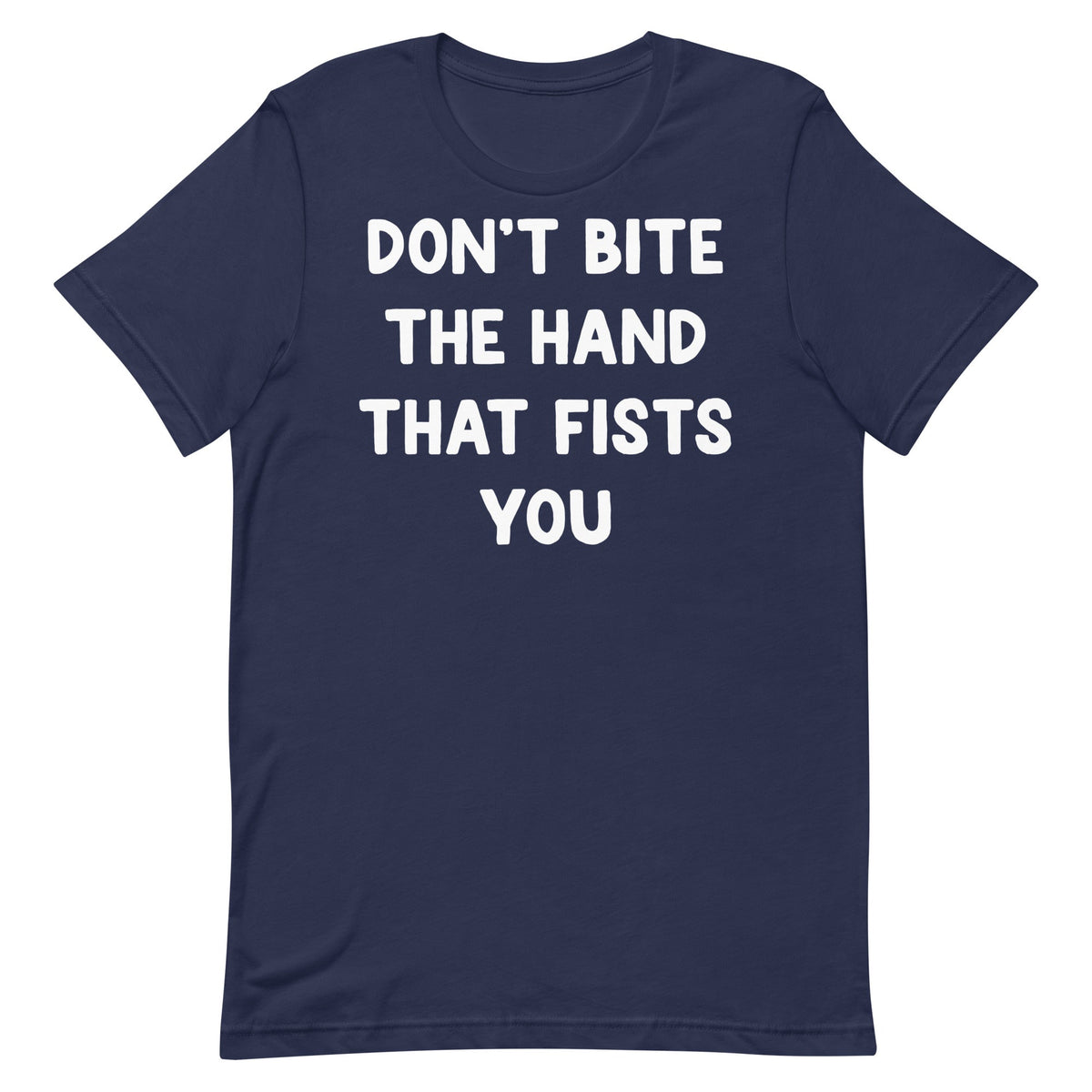 Don't Bite the Hand That Fists You Unisex