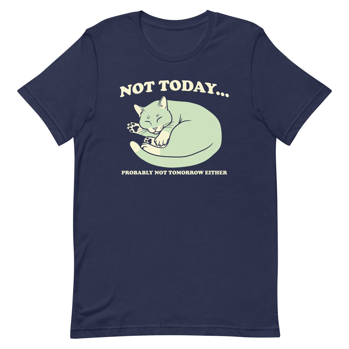 Not Today Probably Not Tomorrow Either Men's Signature Tee