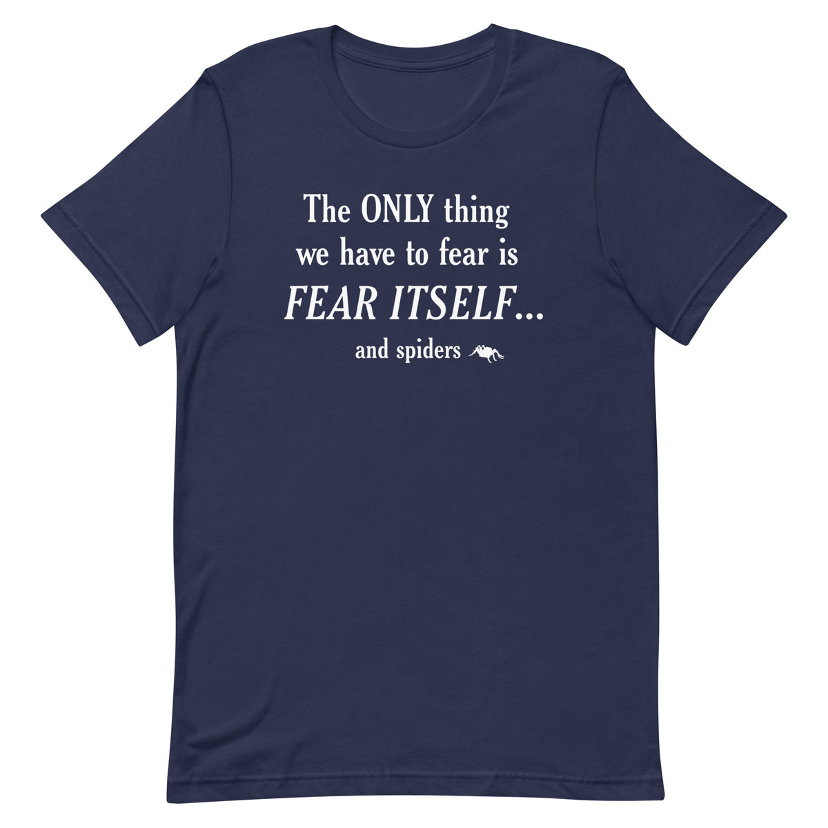 The Only Thing We Have To Fear Men's Signature Tee