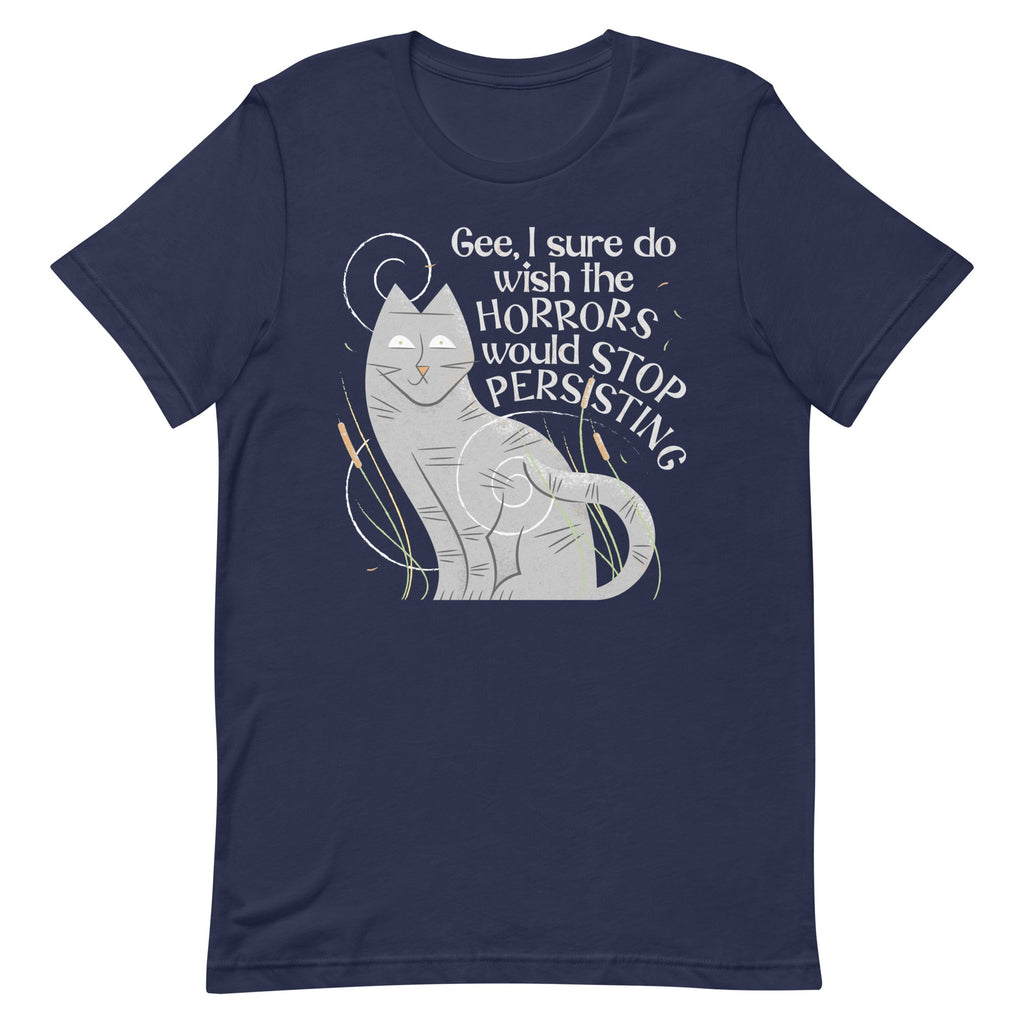 I Sure Do Wish The Horrors Would Stop Persisting Men's Signature Tee