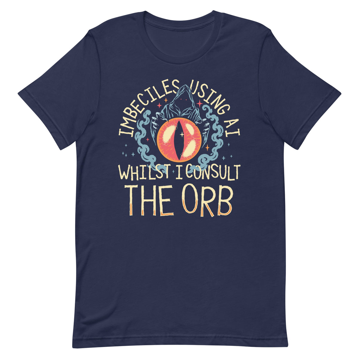 Imbeciles Using AI Whilst I Consult The Orb Men's Signature Tee