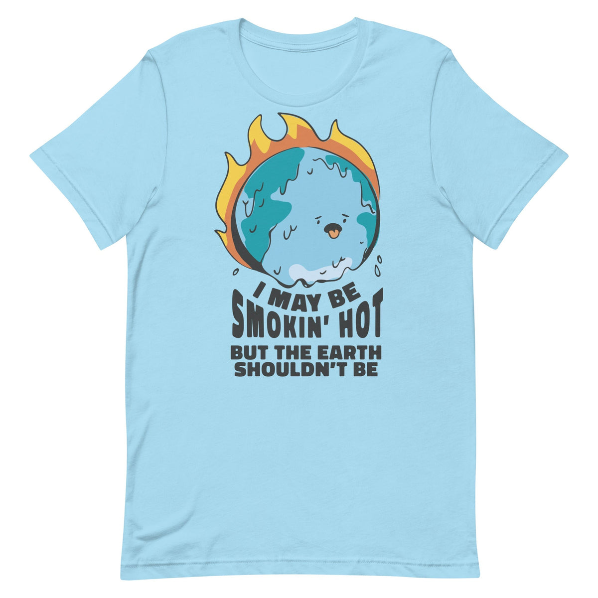I May Be Smokin' Hot But the Earth Shouldn't Be Unisex
