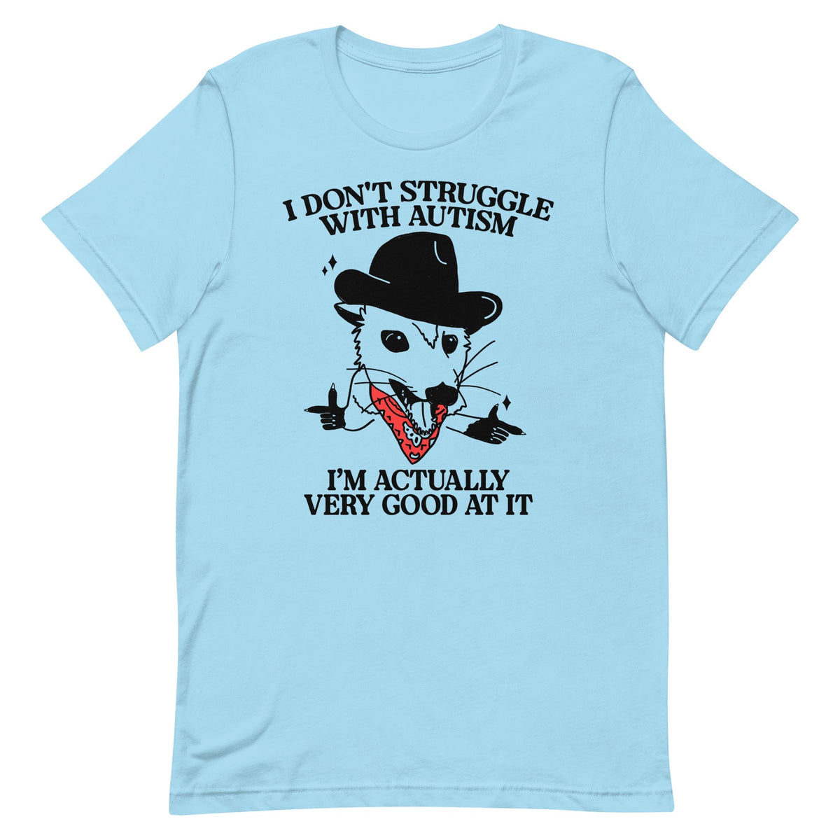 I Don't Struggle With Autism (Cowboy Possum) Unisex