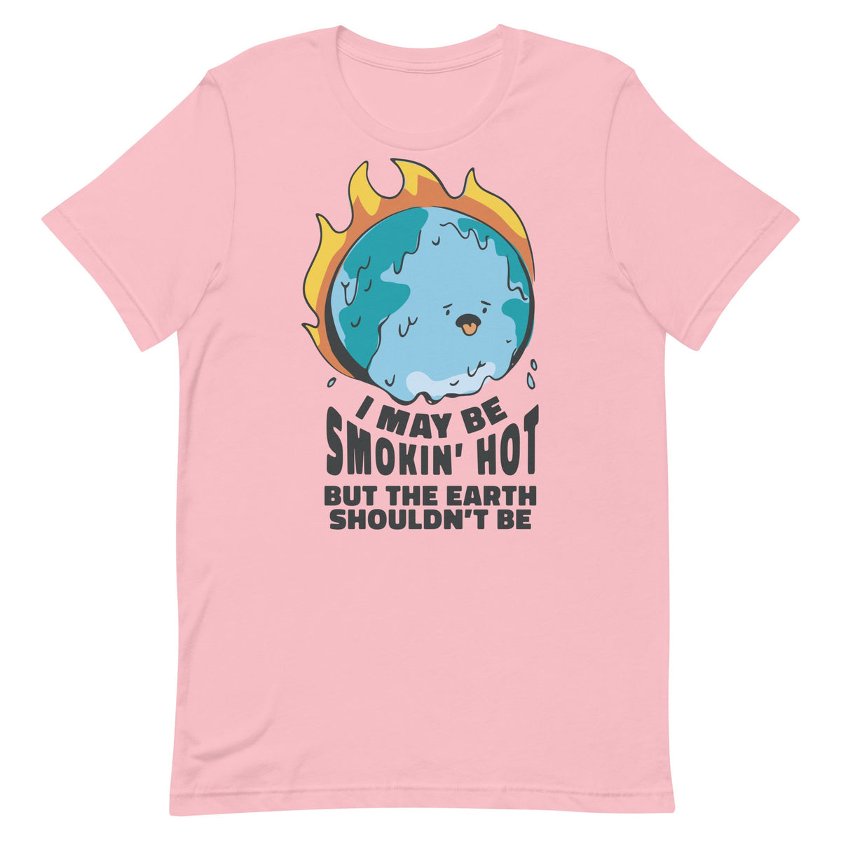 I May Be Smokin' Hot But the Earth Shouldn't Be Unisex