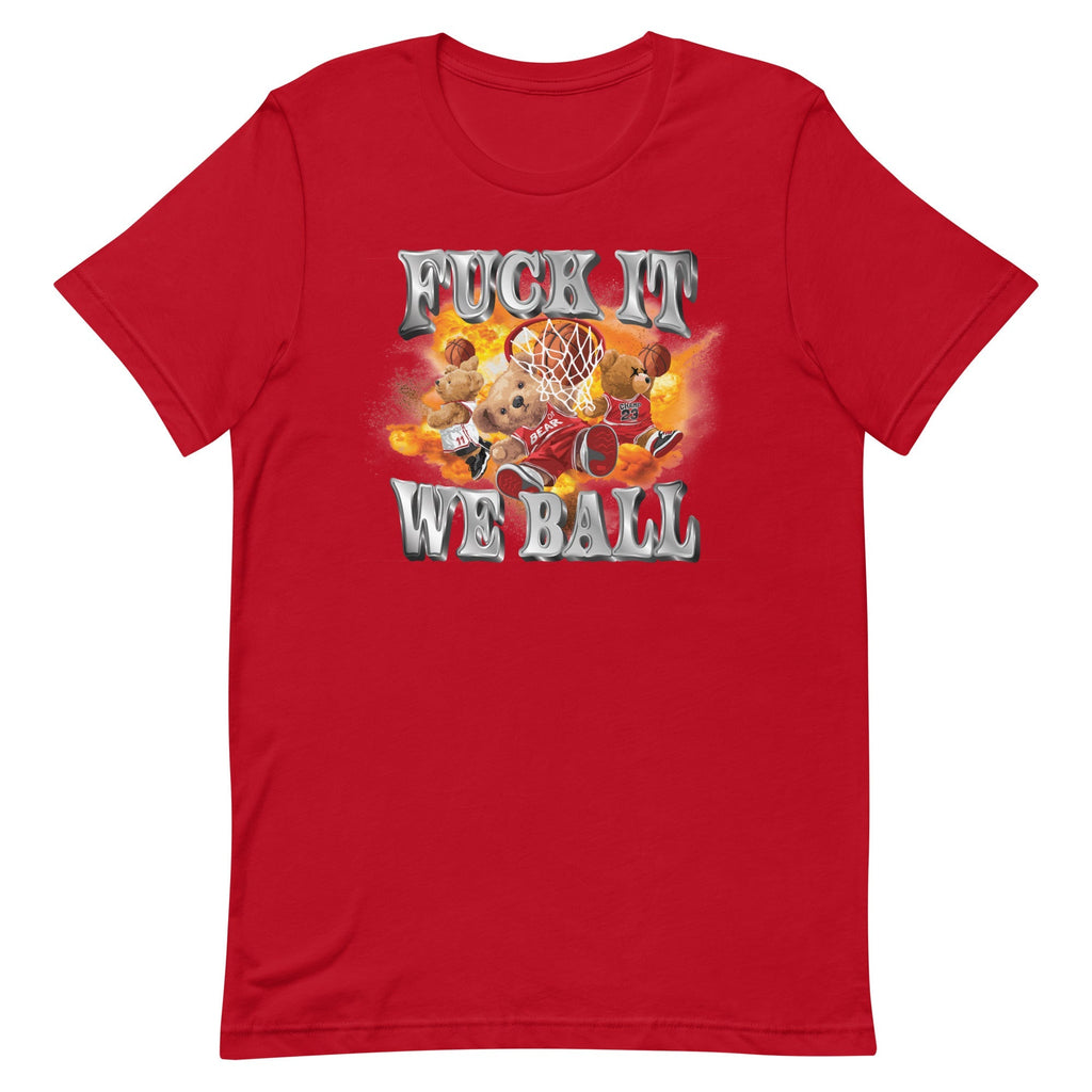 Fuck It We Ball Unisex