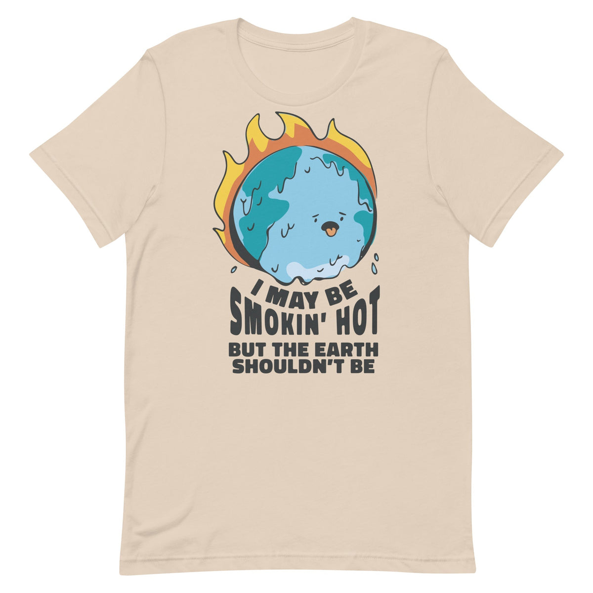 I May Be Smokin' Hot But the Earth Shouldn't Be Unisex