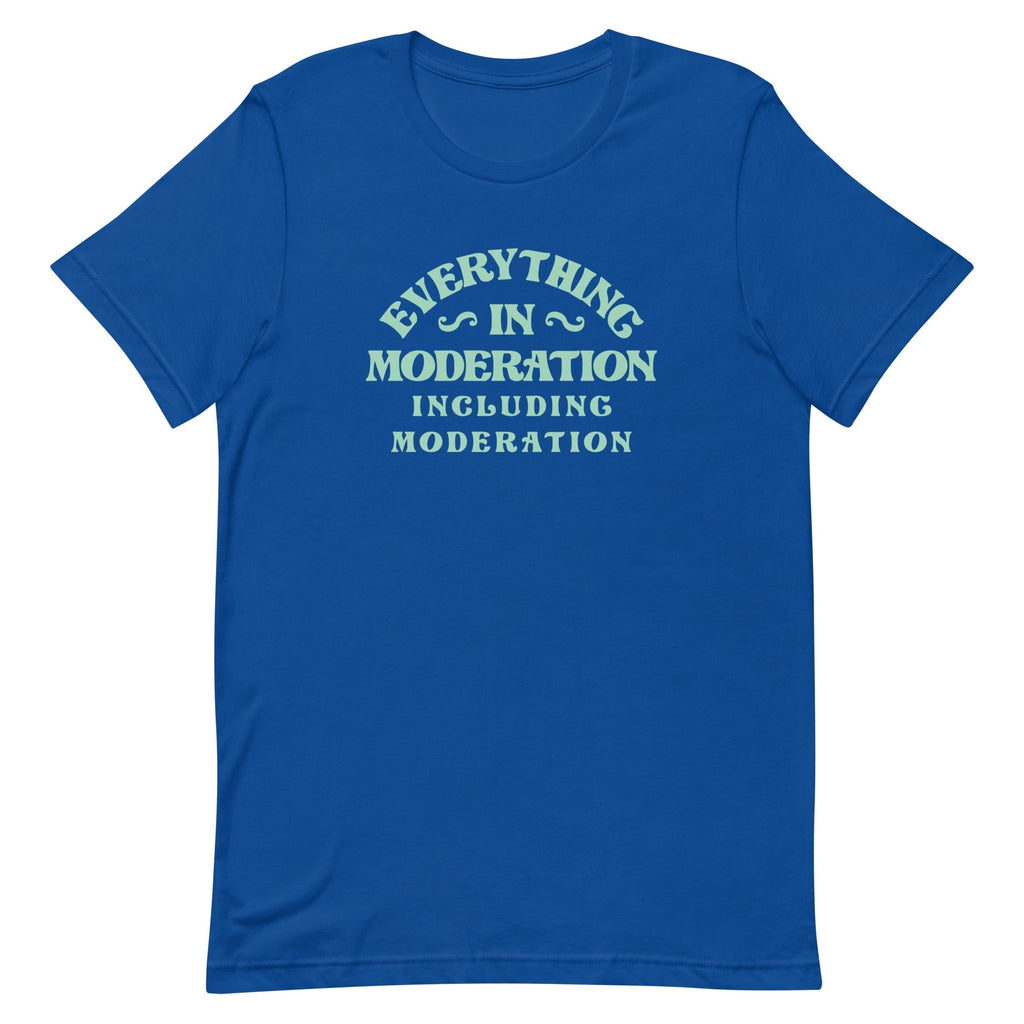 Everything In Moderation Including Moderation Men's Signature Tee