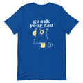 Go Ask Your Dad Men's Signature Tee