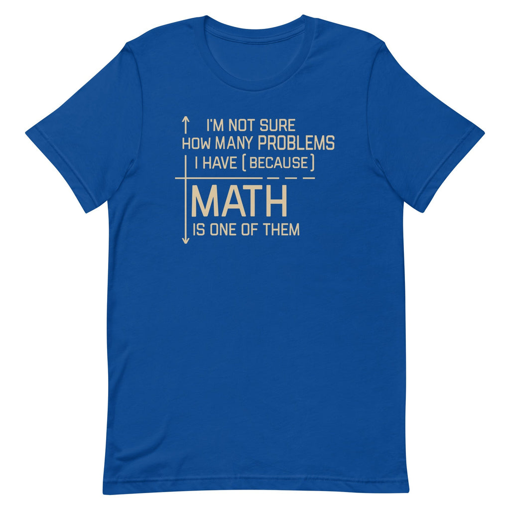 I'm Not Sure How Many Problems I Have Men's Signature Tee