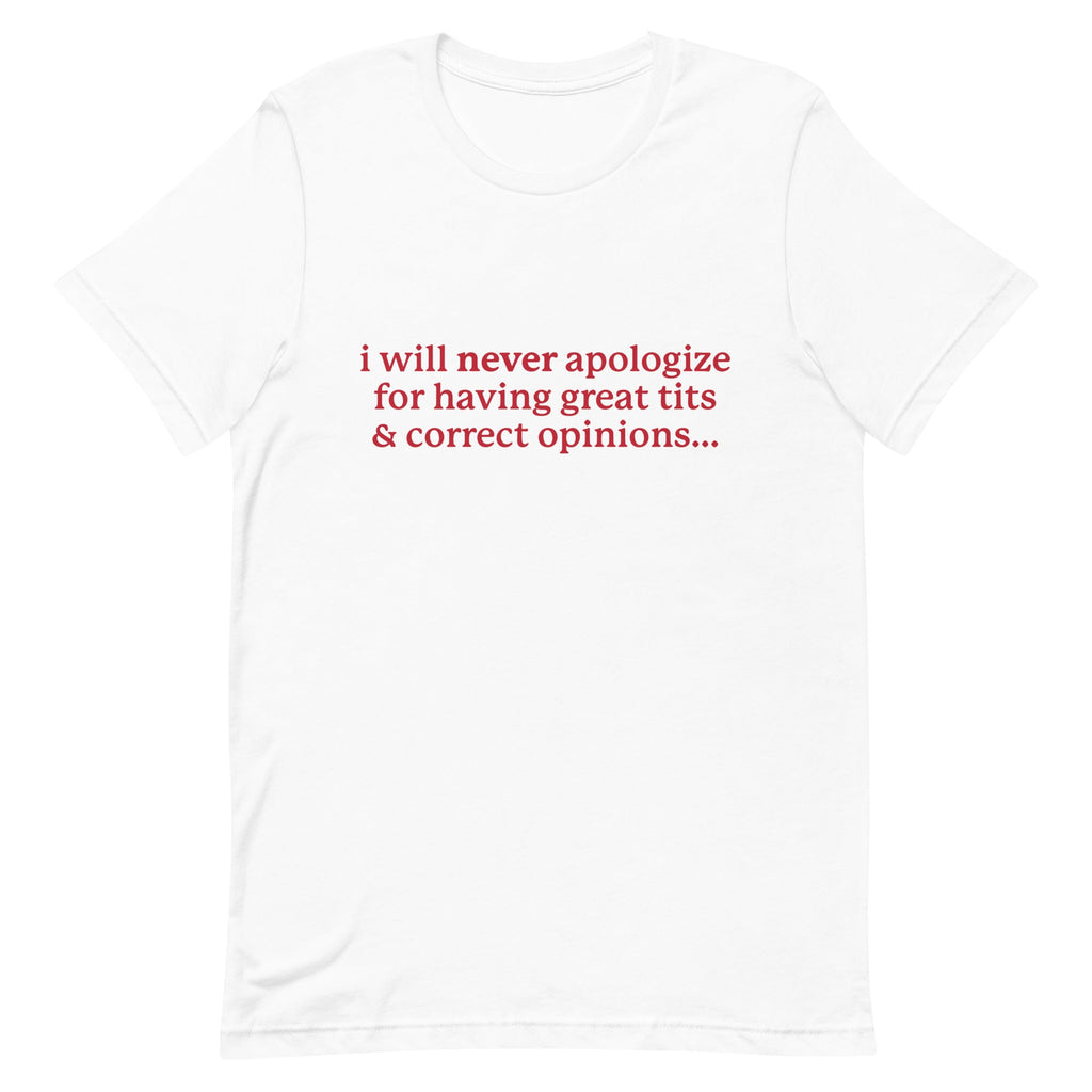 I Will Never Apologize (Great Tits & Correct Opinions) Unisex