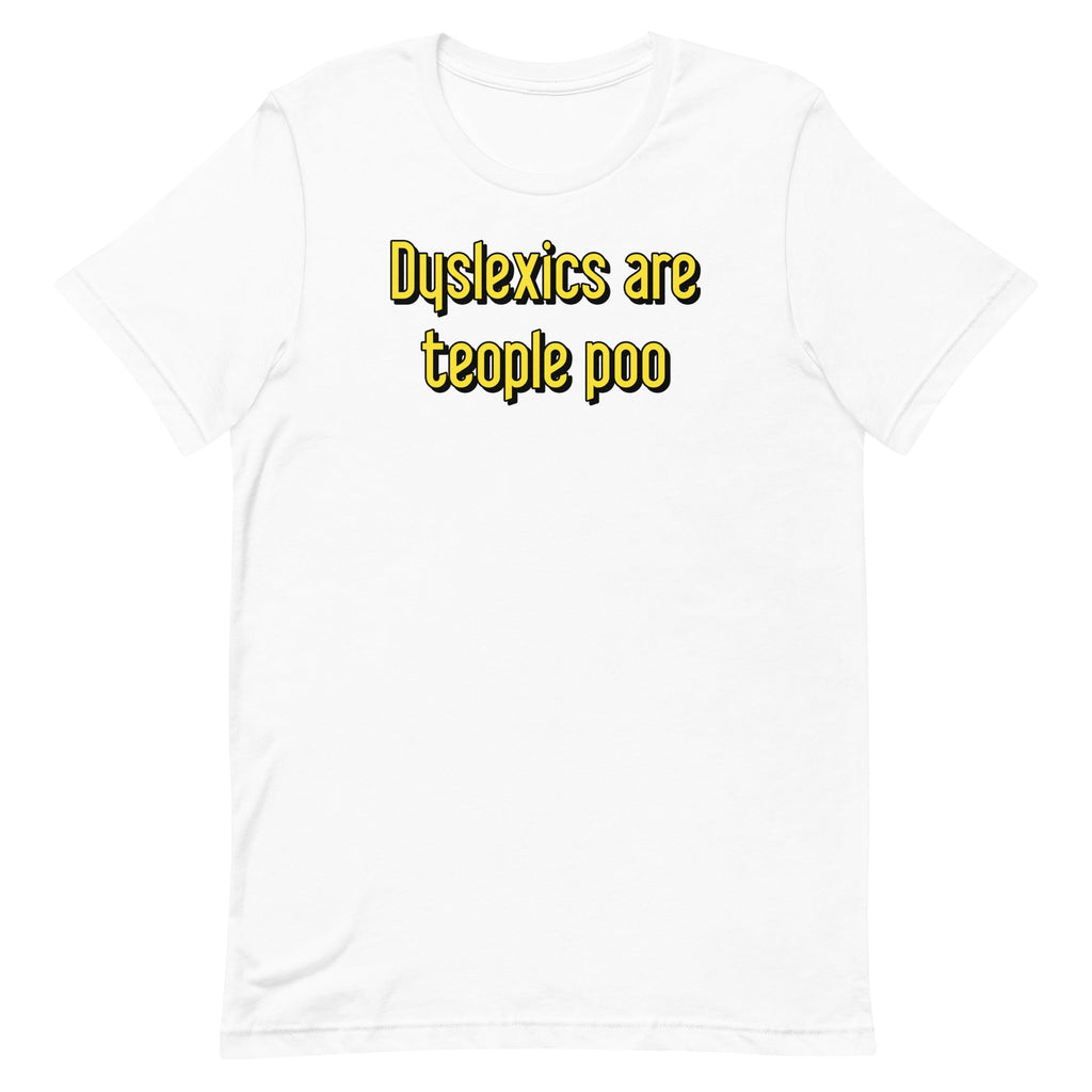 Dyslexics are teople poo Men's Signature Tee