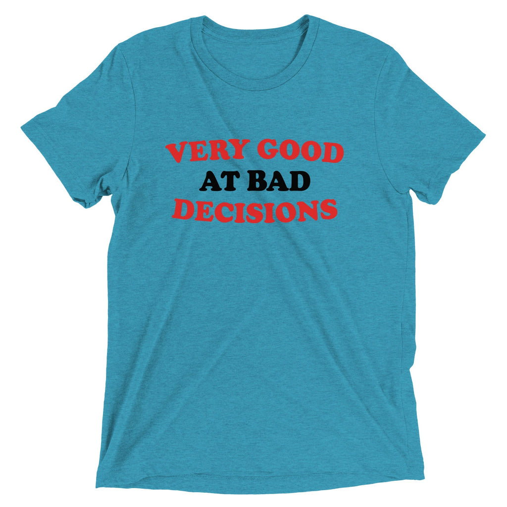 Very Good At Bad Decisions Men's Tri-Blend Tee