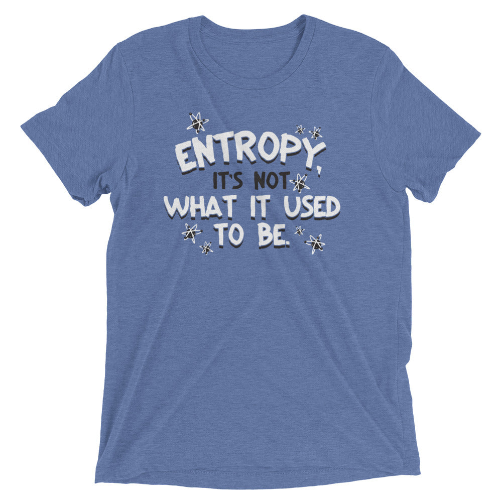 Entropy, It's Not What It Used To Be Men's Tri-Blend Tee