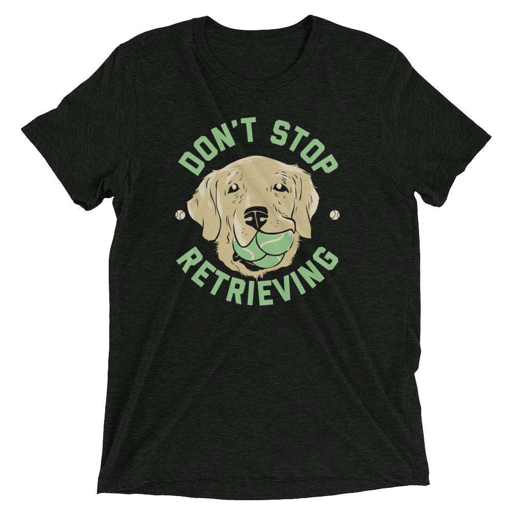 Don't Stop Retrieving Men's Tri-Blend Tee