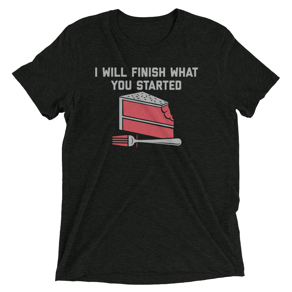 I Will Finish What You Started Men's Tri-Blend Tee