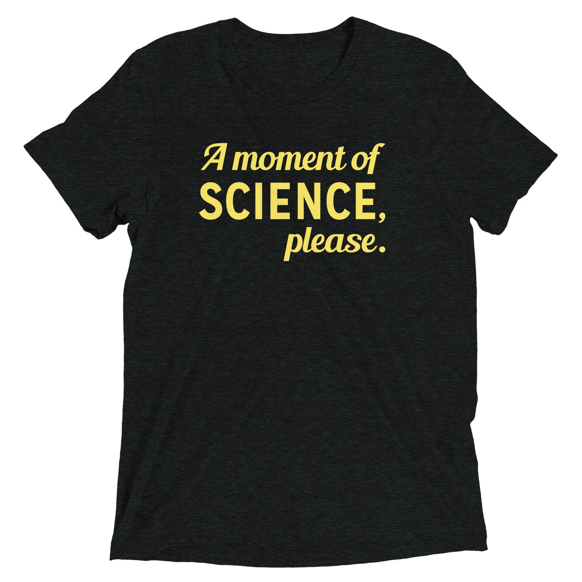 A Moment of Science, Please Men's Tri-Blend Tee
