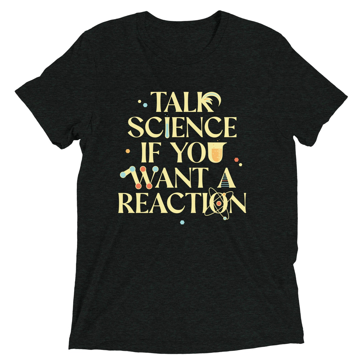 Talk Science If You Want A Reaction Men's Tri-Blend Tee