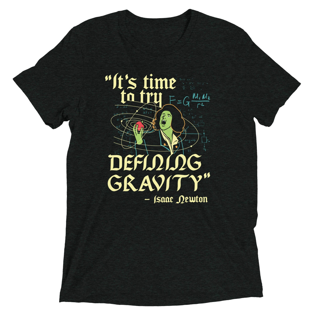 It's Time To Try Defining Gravity Men's Tri-Blend Tee