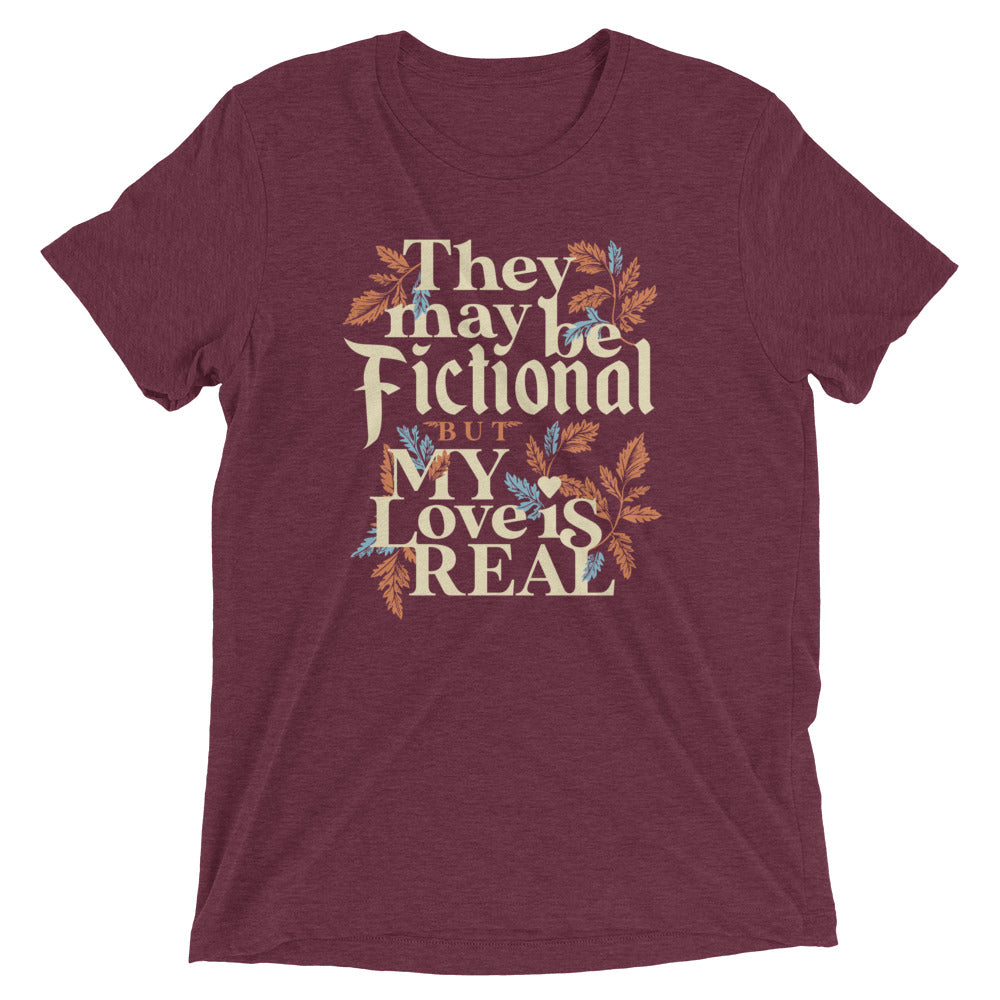 They May Be Fictional But My Love Is Real Men's Tri-Blend Tee