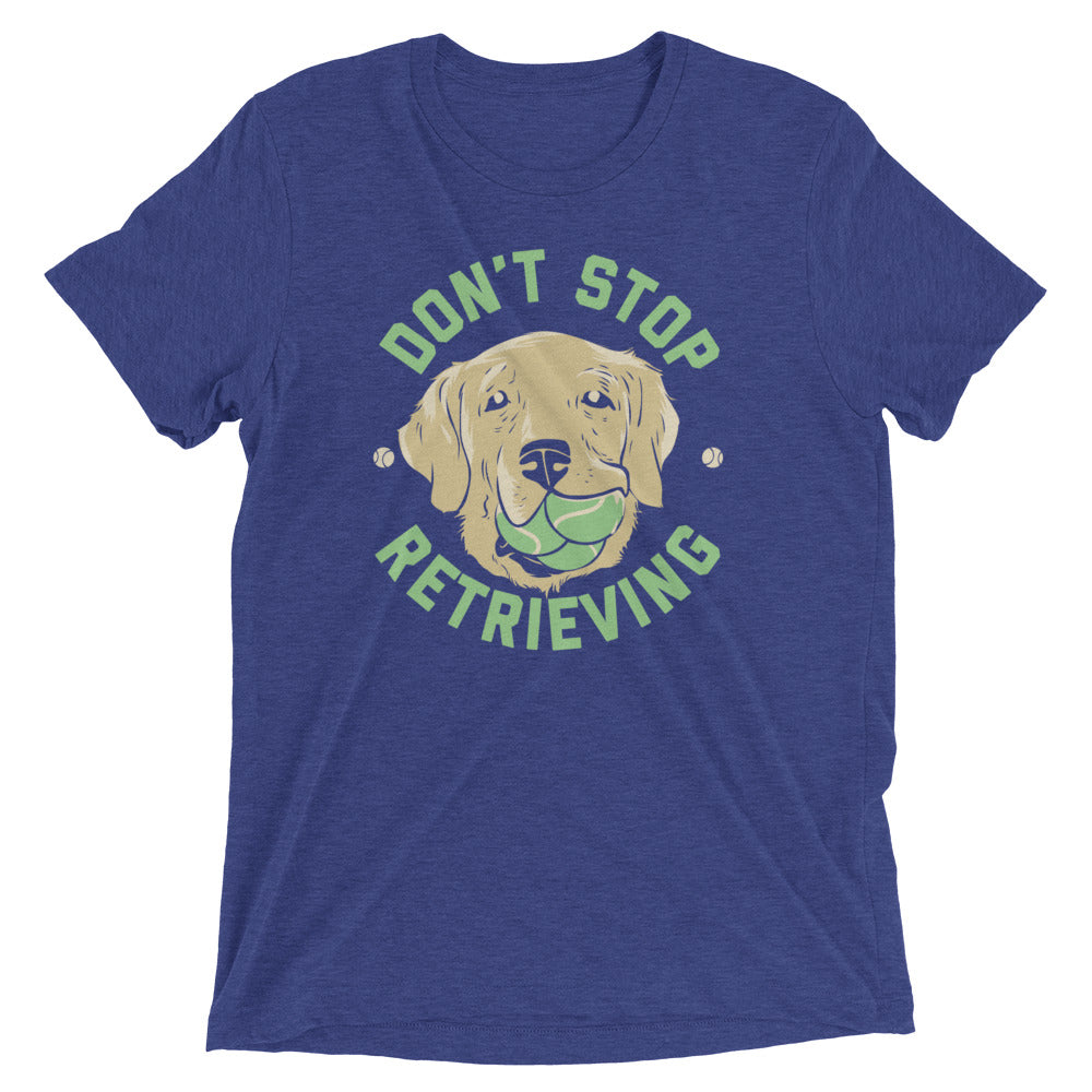 Don't Stop Retrieving Men's Tri-Blend Tee