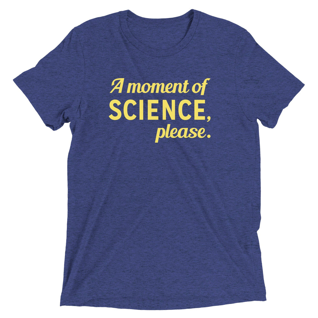 A Moment of Science, Please Men's Tri-Blend Tee