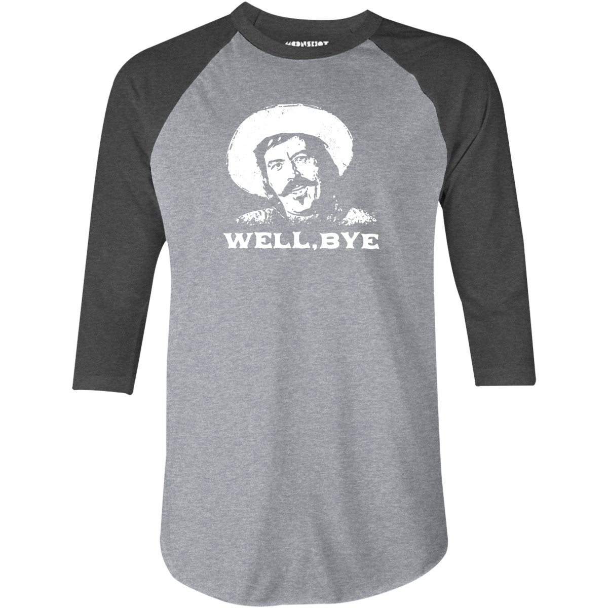 Well, Bye - Tombstone - 3/4 Sleeve Raglan
