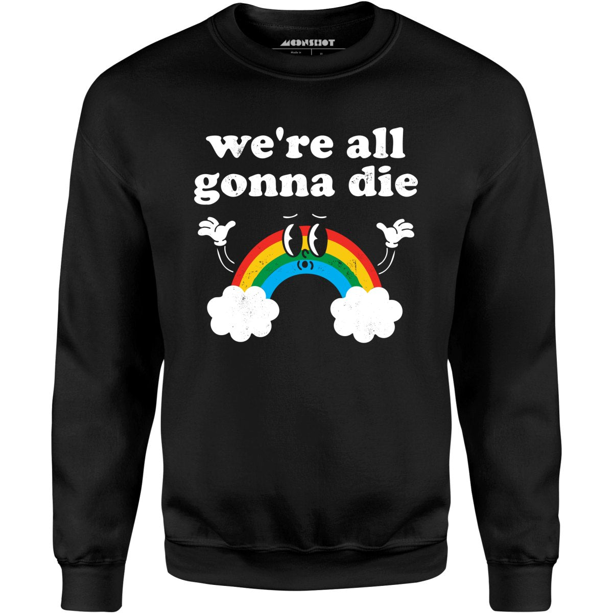 We're All Gonna Die - Unisex