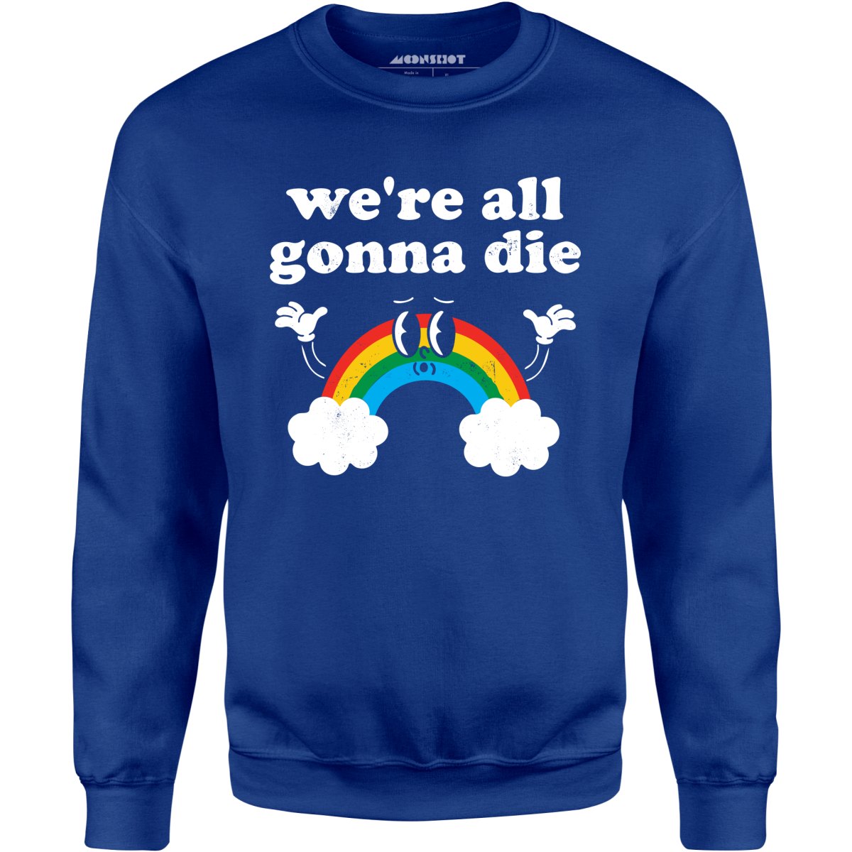 We're All Gonna Die - Unisex