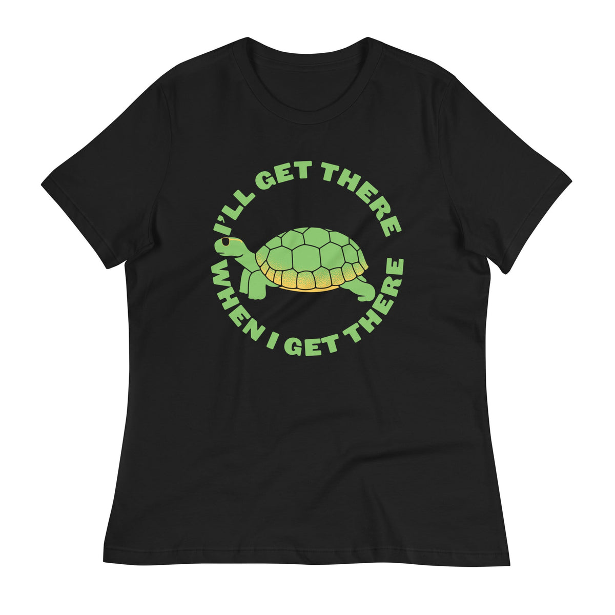 I'll Get There When I Get There Women's Signature Tee