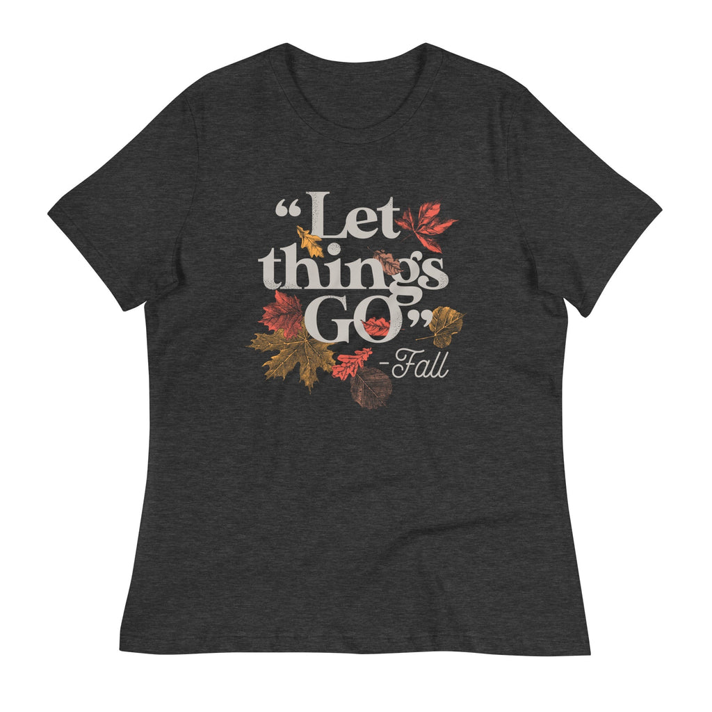 "Let Things Go" -Fall Women's Signature Tee