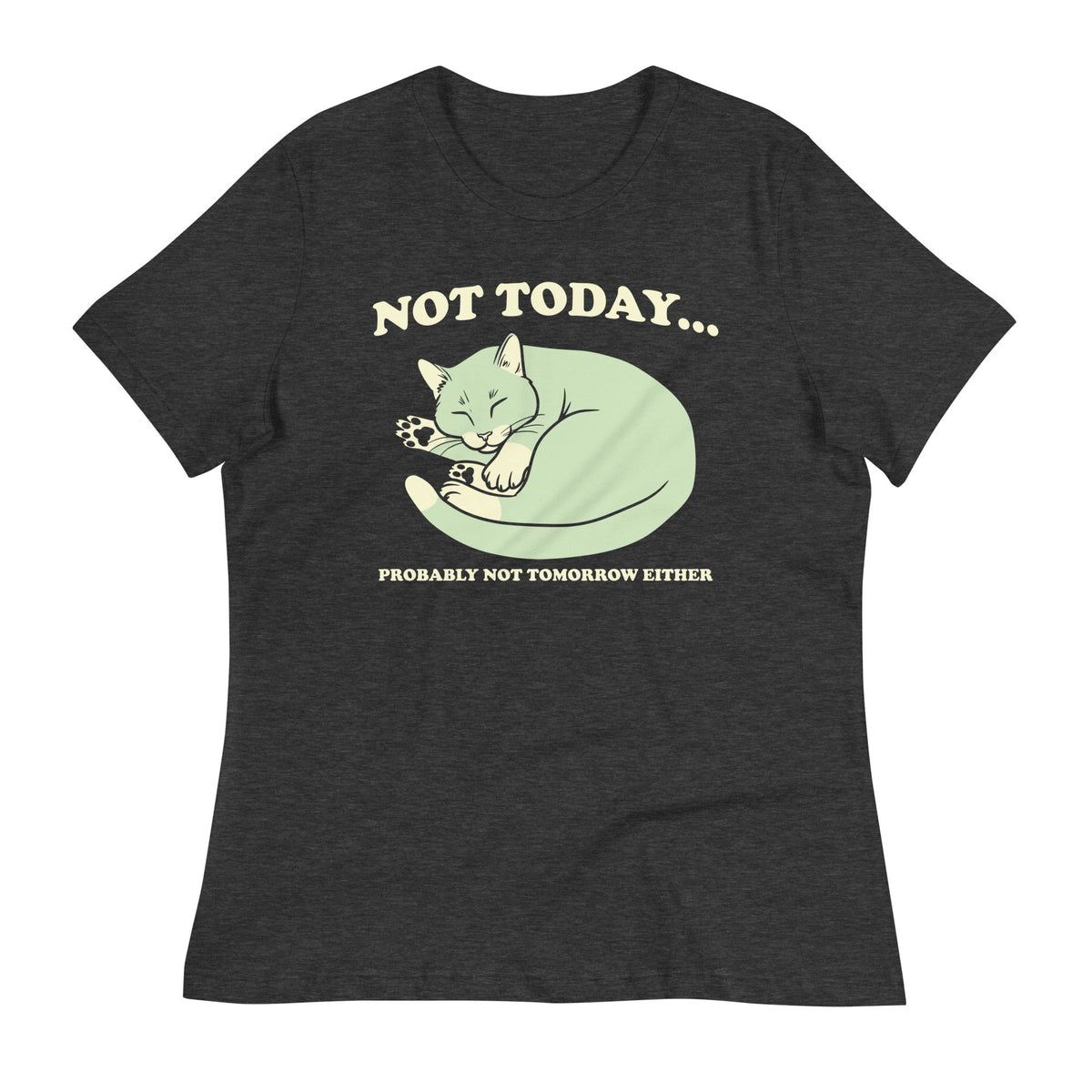 Not Today Probably Not Tomorrow Either Women's Signature Tee