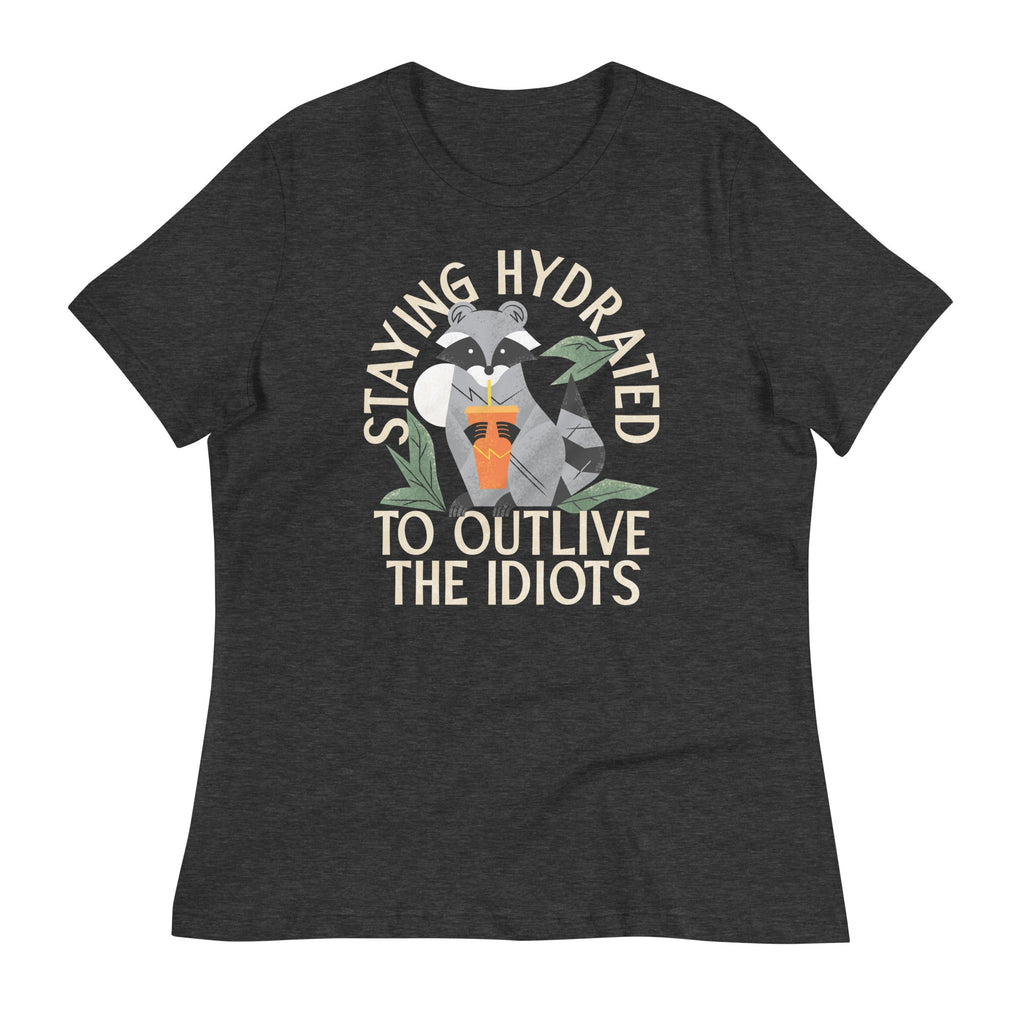 Staying Hydrated To Outlive The Idiots Women's Signature Tee