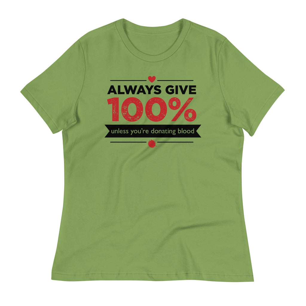 Always Give 100%, Unless You're Donating Blood Women's Signature Tee