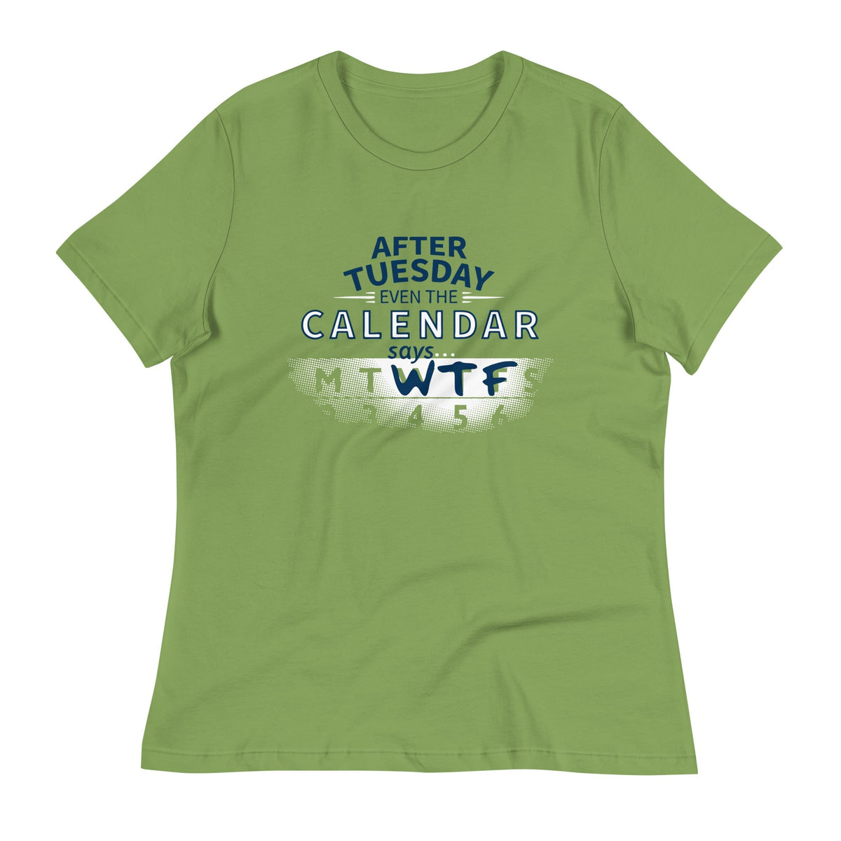 After Tuesday Even The Calendar Says WTF Women's Signature Tee