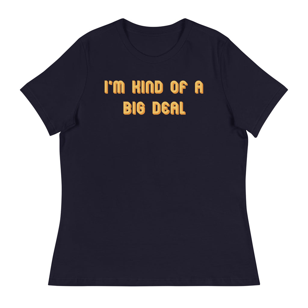 I'm Kind of a Big Deal Women's Signature Tee