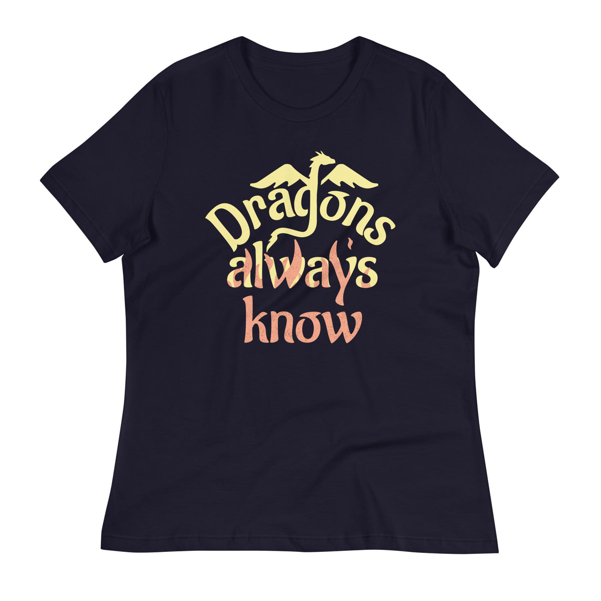 Dragons Always Know Women's Signature Tee