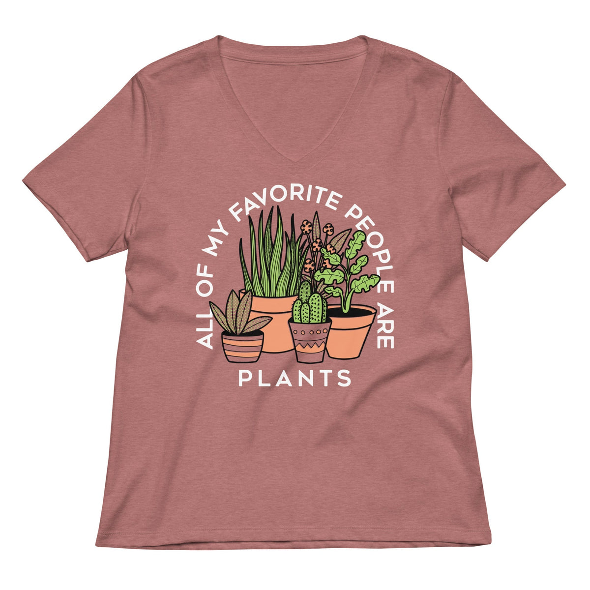 All Of My Favorite People Are Plants Women's V-Neck Tee