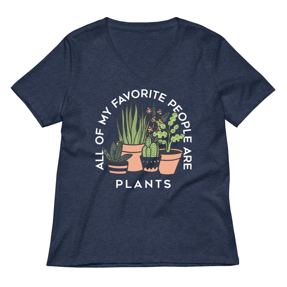 All Of My Favorite People Are Plants Women's V-Neck Tee