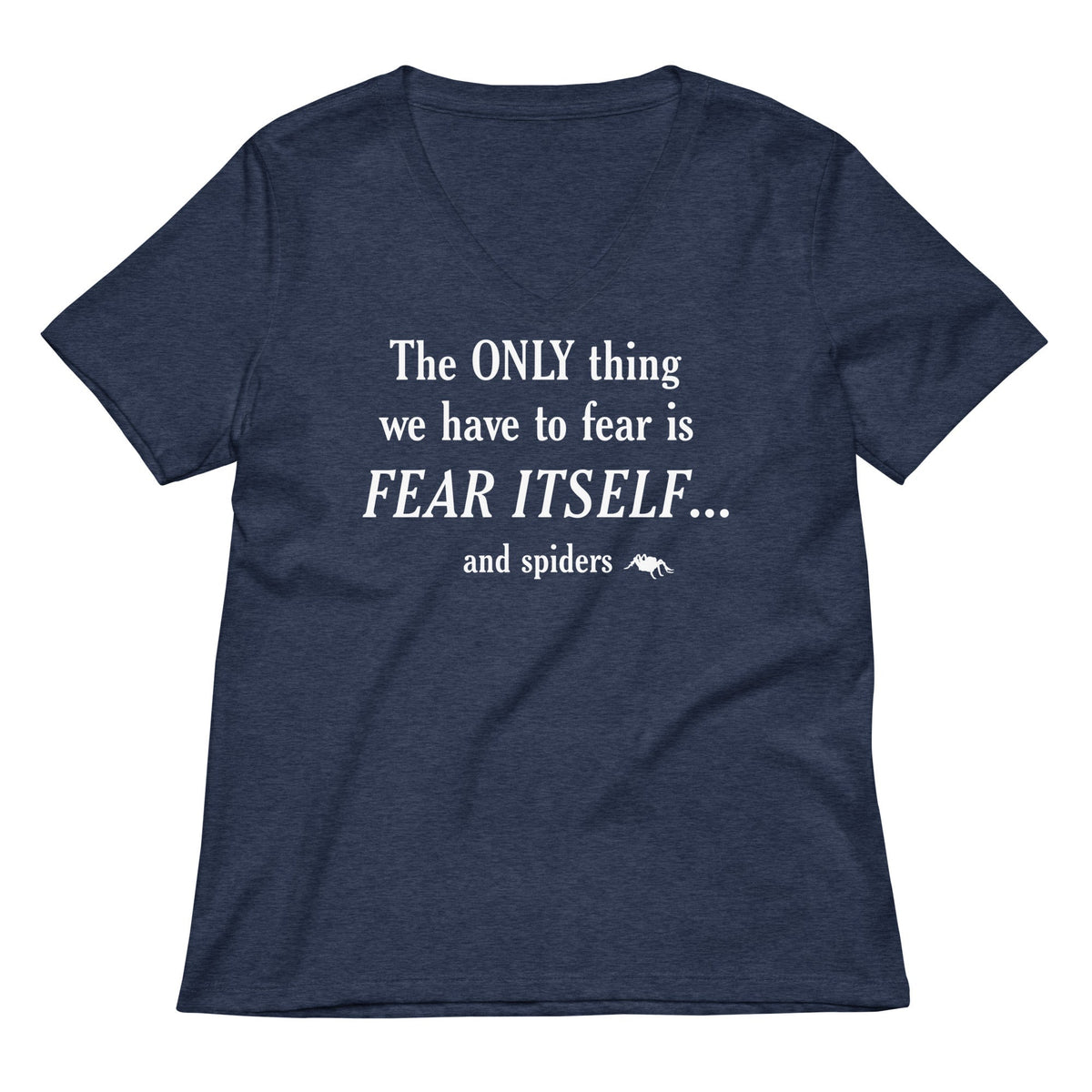 The Only Thing We Have To Fear Women's V-Neck Tee