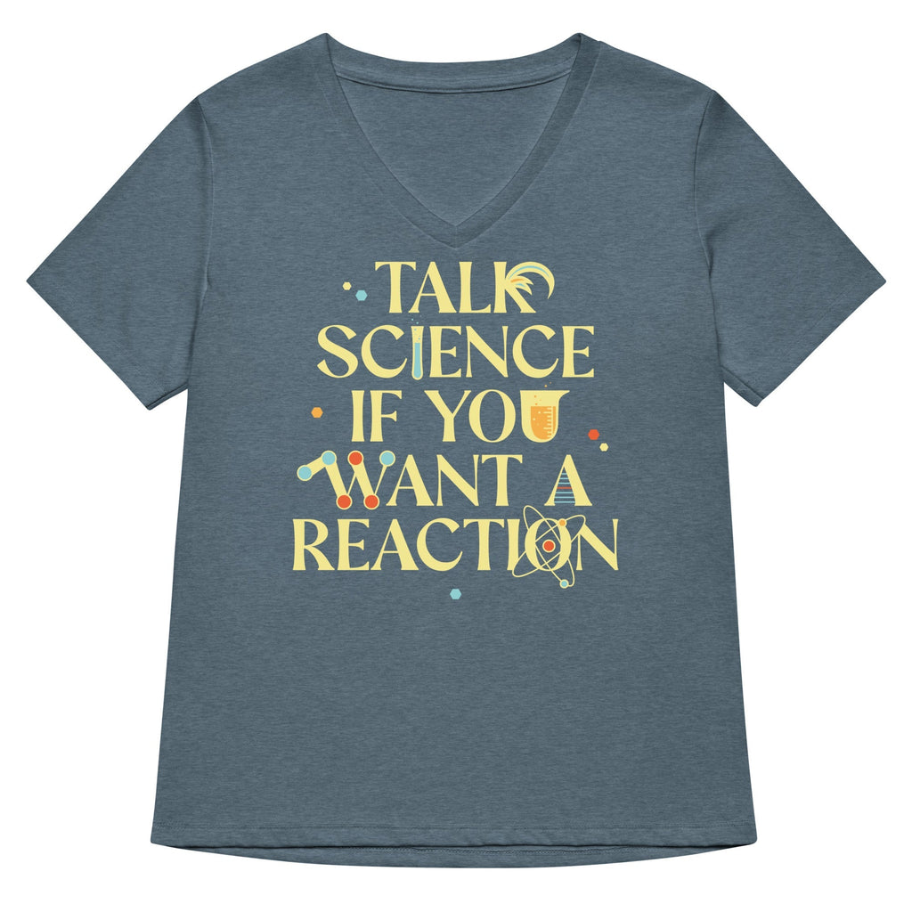 Talk Science If You Want A Reaction Women's V-Neck Tee