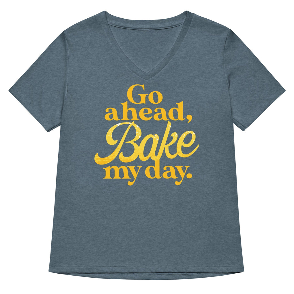 Go Ahead, Bake My Day Women's V-Neck Tee