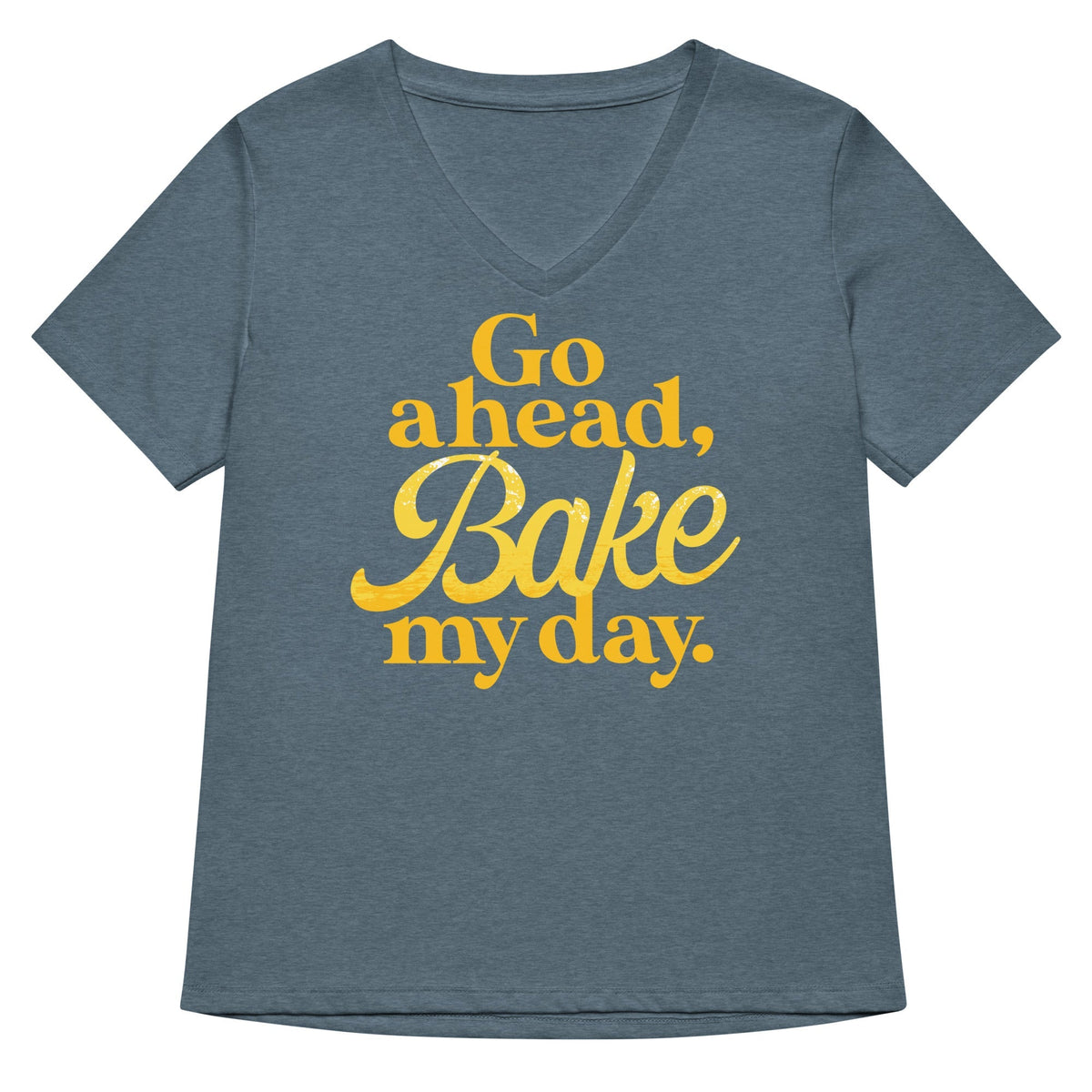 Go Ahead, Bake My Day Women's V-Neck Tee