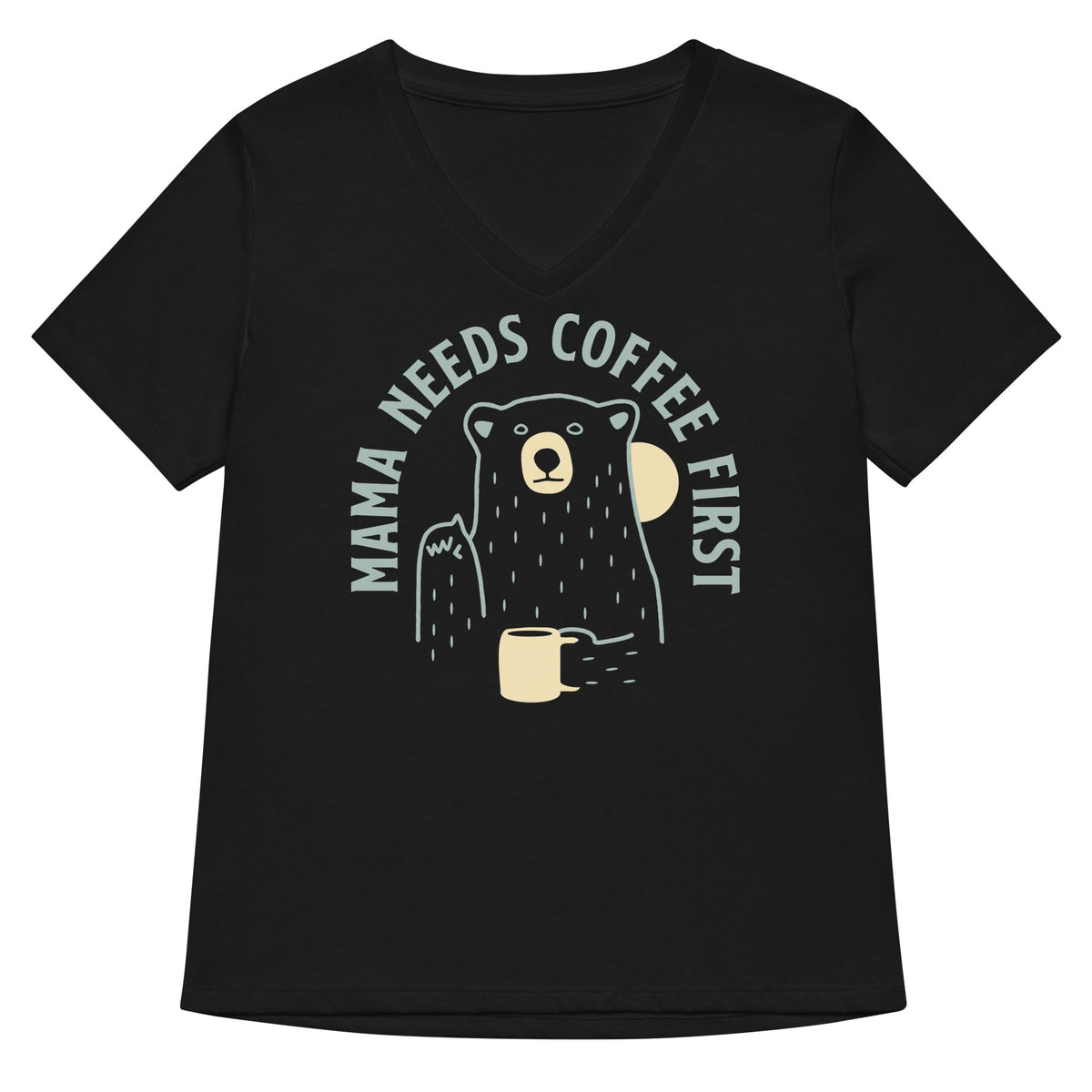 Mama Needs Coffee First Women's V-Neck Tee