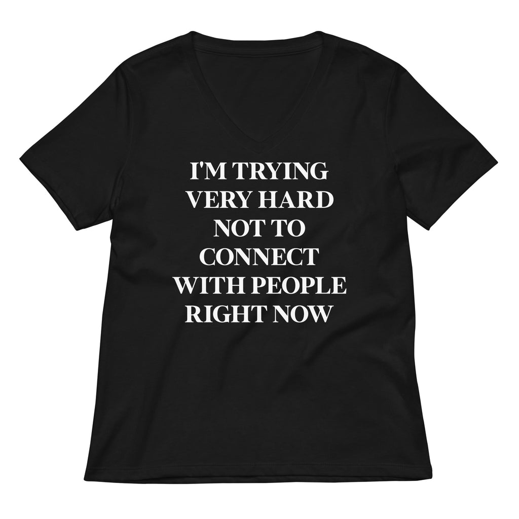 Trying Very Hard Not To Connect Women's V-Neck Tee