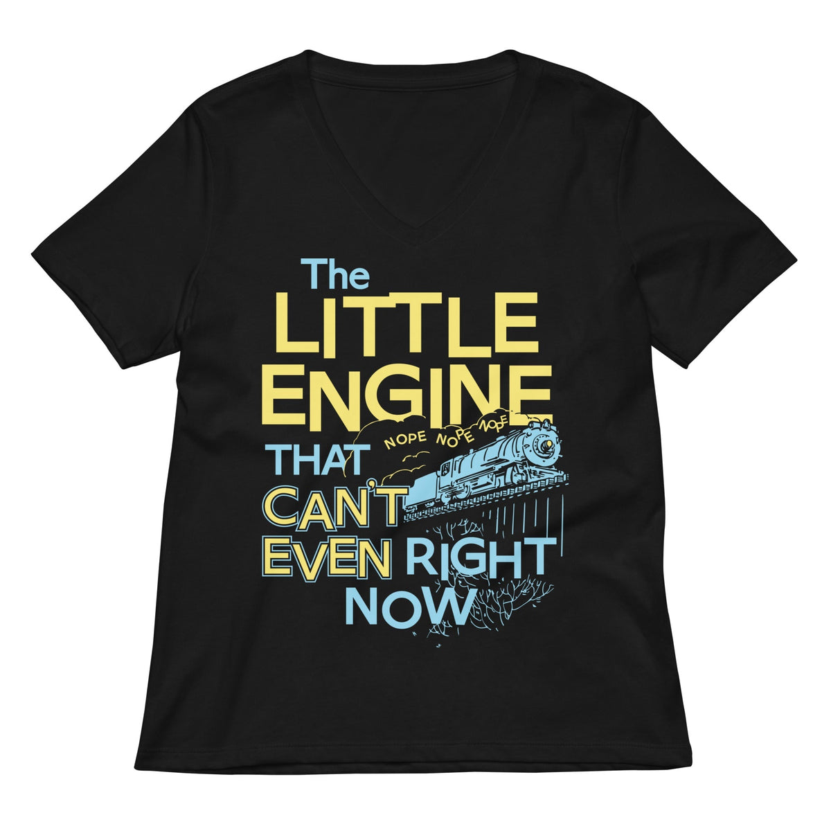 The Little Engine That Can't Even Right Now Limited Edition Drop Women's V-Neck Tee