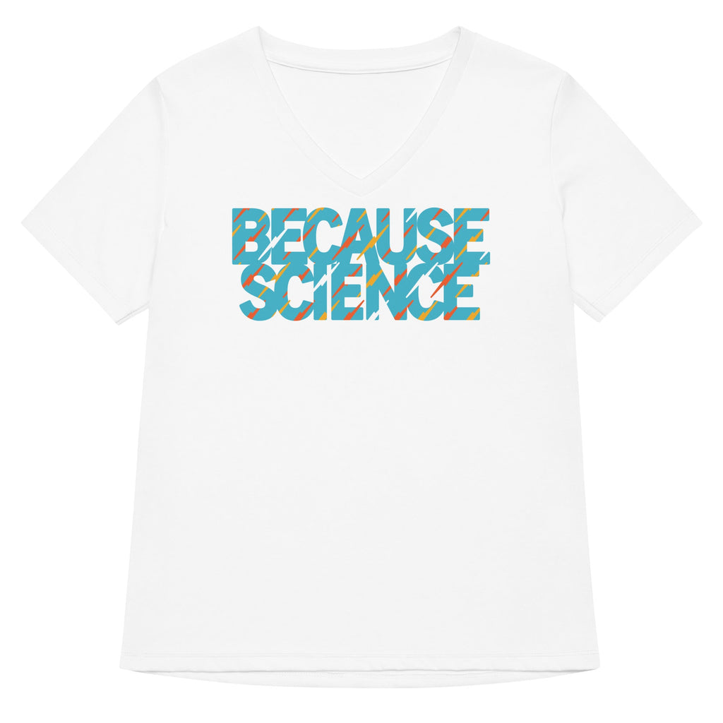 Because Science Women's V-Neck Tee