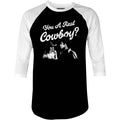 You a Real Cowboy? - 3/4 Sleeve Raglan