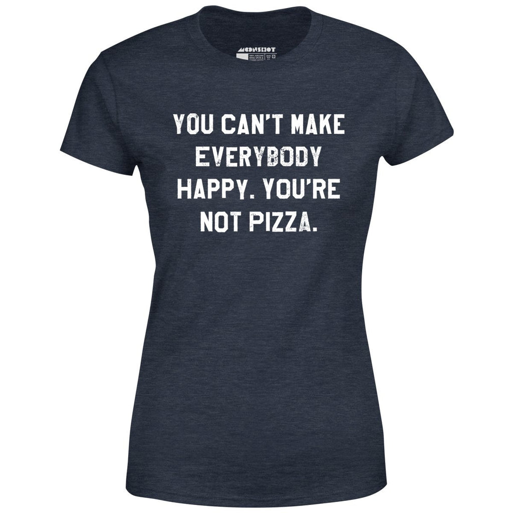 You Can't Make Everybody Happy - Women's